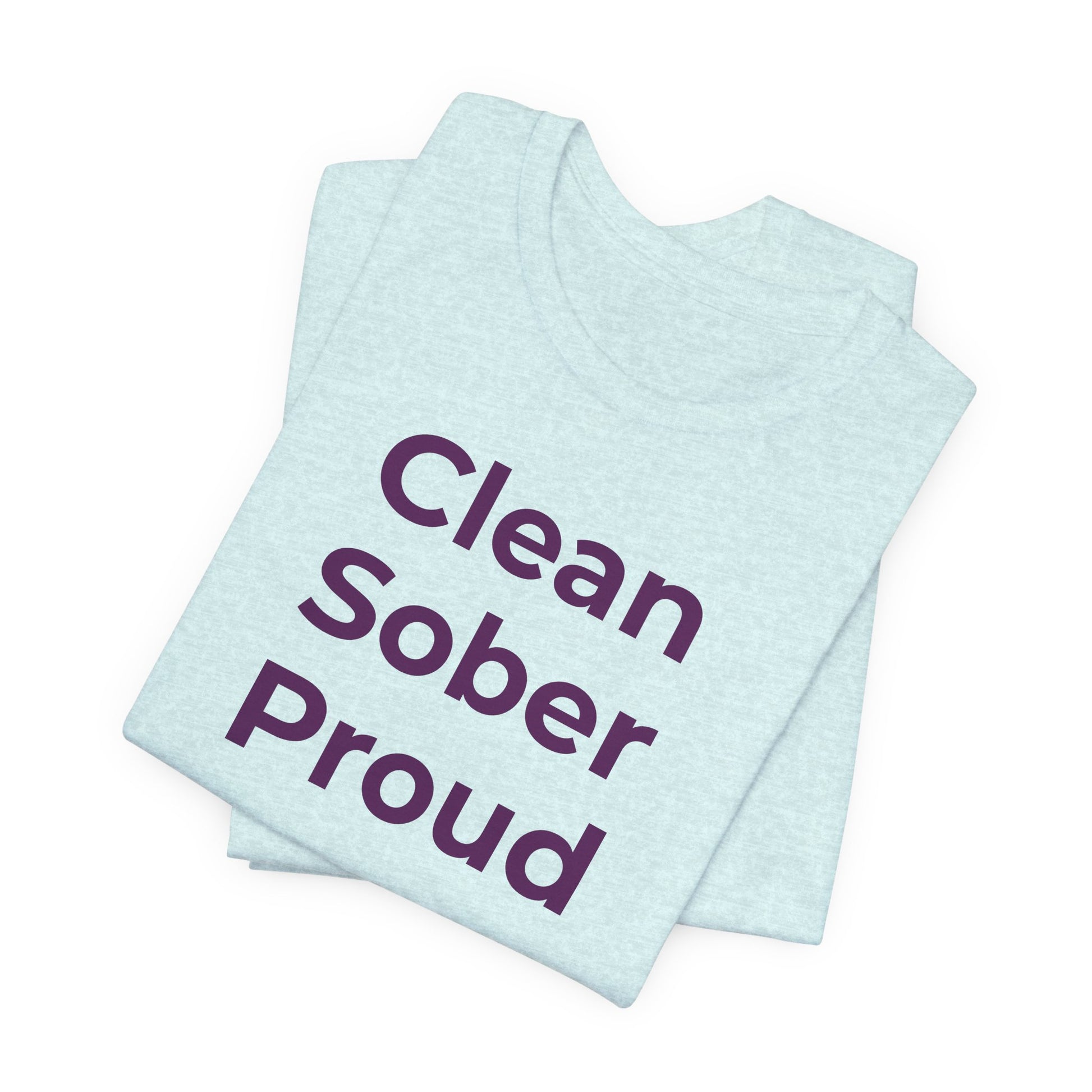 Addiction T-Shirt - Clean Sober Proud - Wear What You Stand For Products