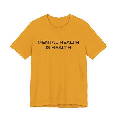 Mental Health T-Shirt - Mental Health is Health - Wear What You Stand For Products