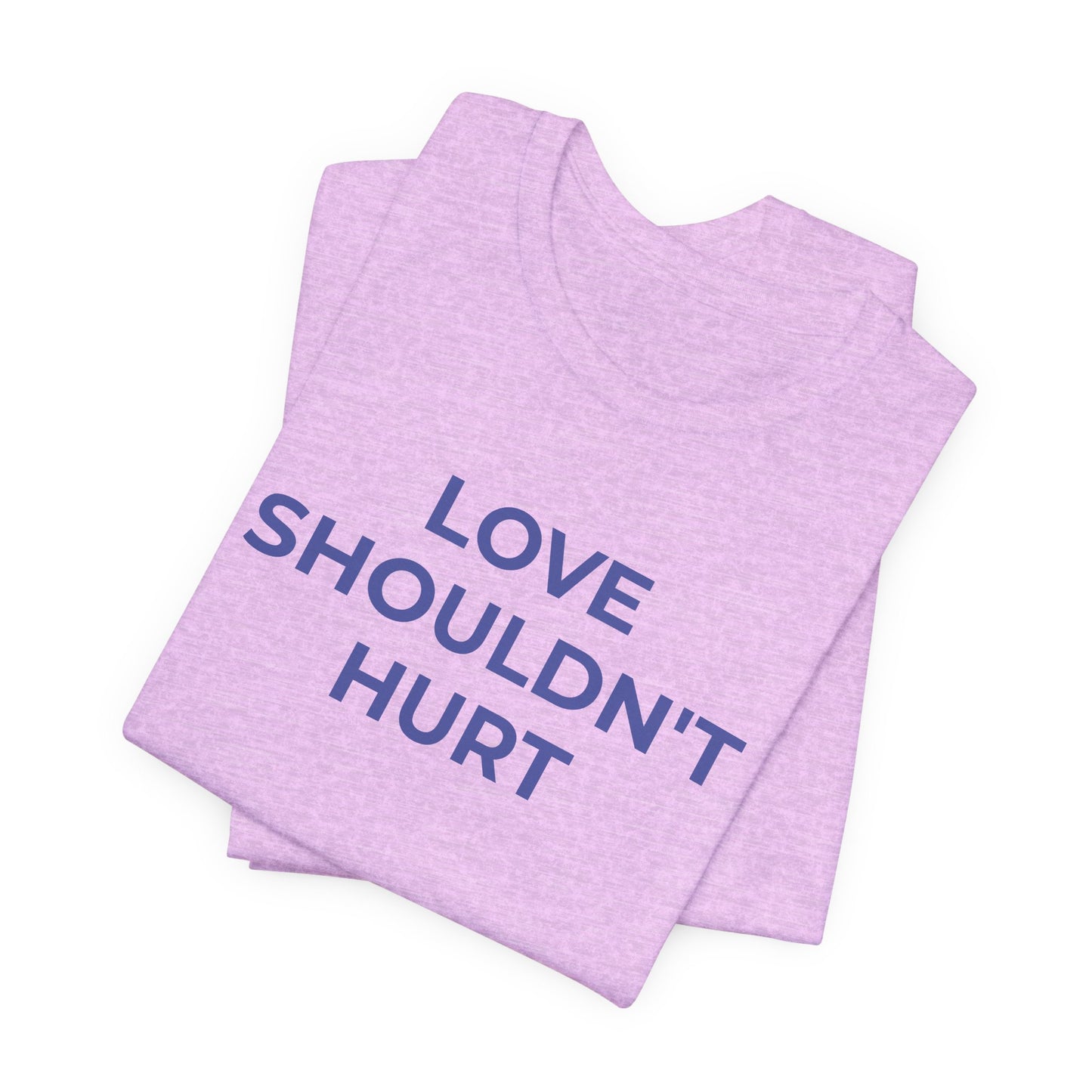 Domestic Violence T-Shirt Love Shouldn't Hurt - Wear What You Stand For Products