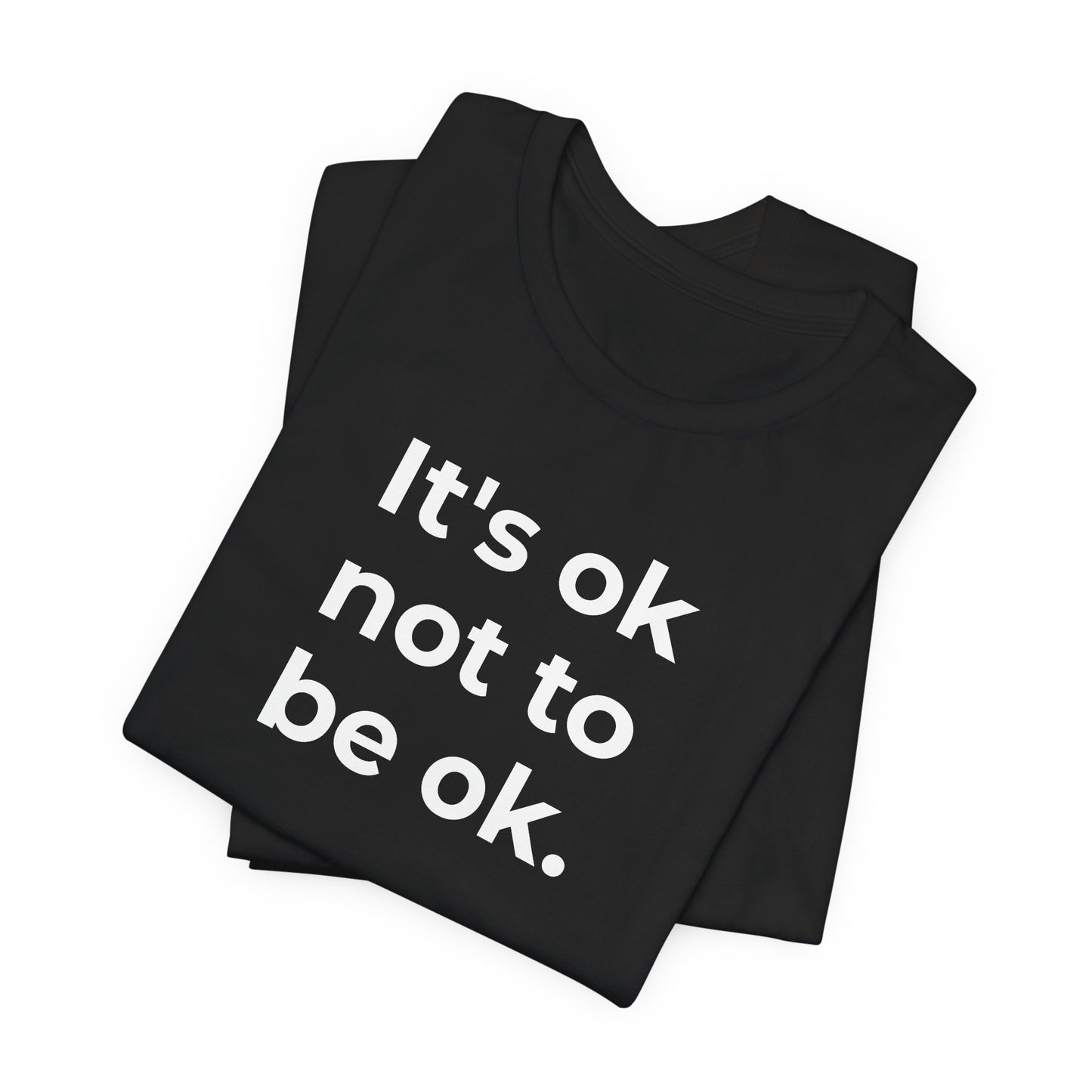 Mental Health T-Shirt - It is Ok not to be Ok - Wear What You Stand For Products