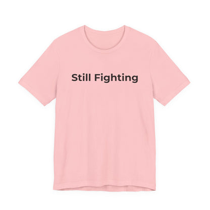 Addiction and Cancer T-Shirt Still Fighting - Wear What You Stand For Products