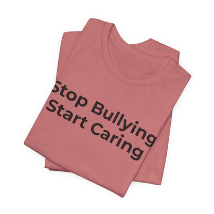 Anti Bullying T-Shirt - Stop Bulling Start Caring - Wear What You Stand For Products