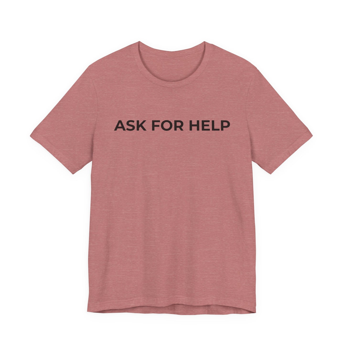 Addiction and Mental Health T-Shirt - Ask for Help - Wear What You Stand For Products