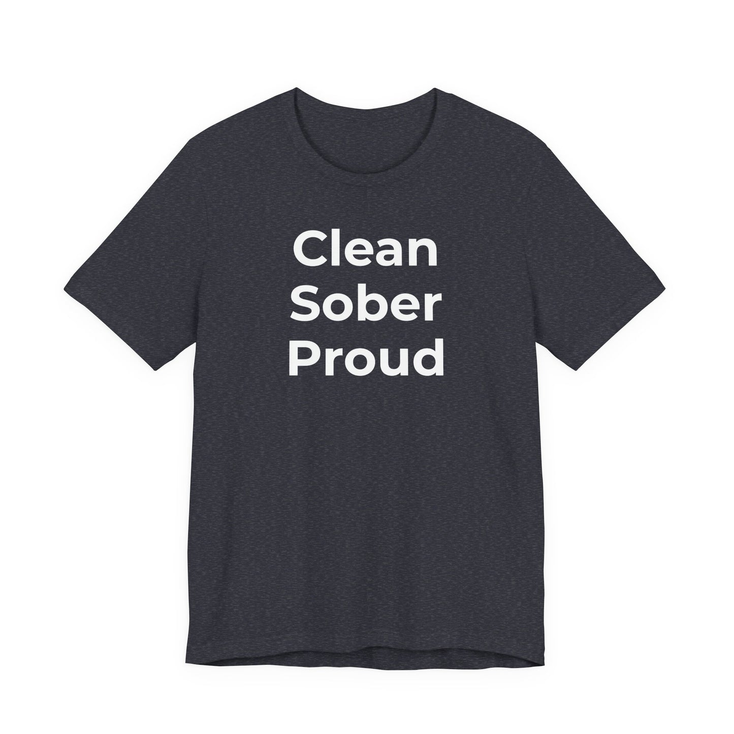 Addiction T-Shirt - Clean Sober Proud - Wear What You Stand For Products