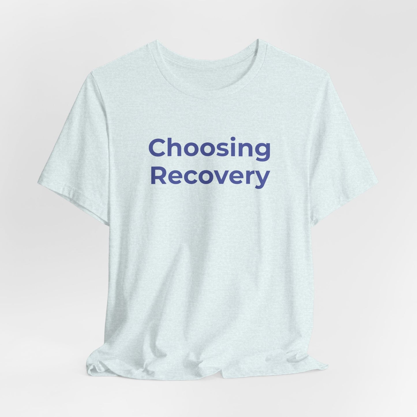 Addiction T-Shirt - Choosing Recovery - Wear What You Stand For Products