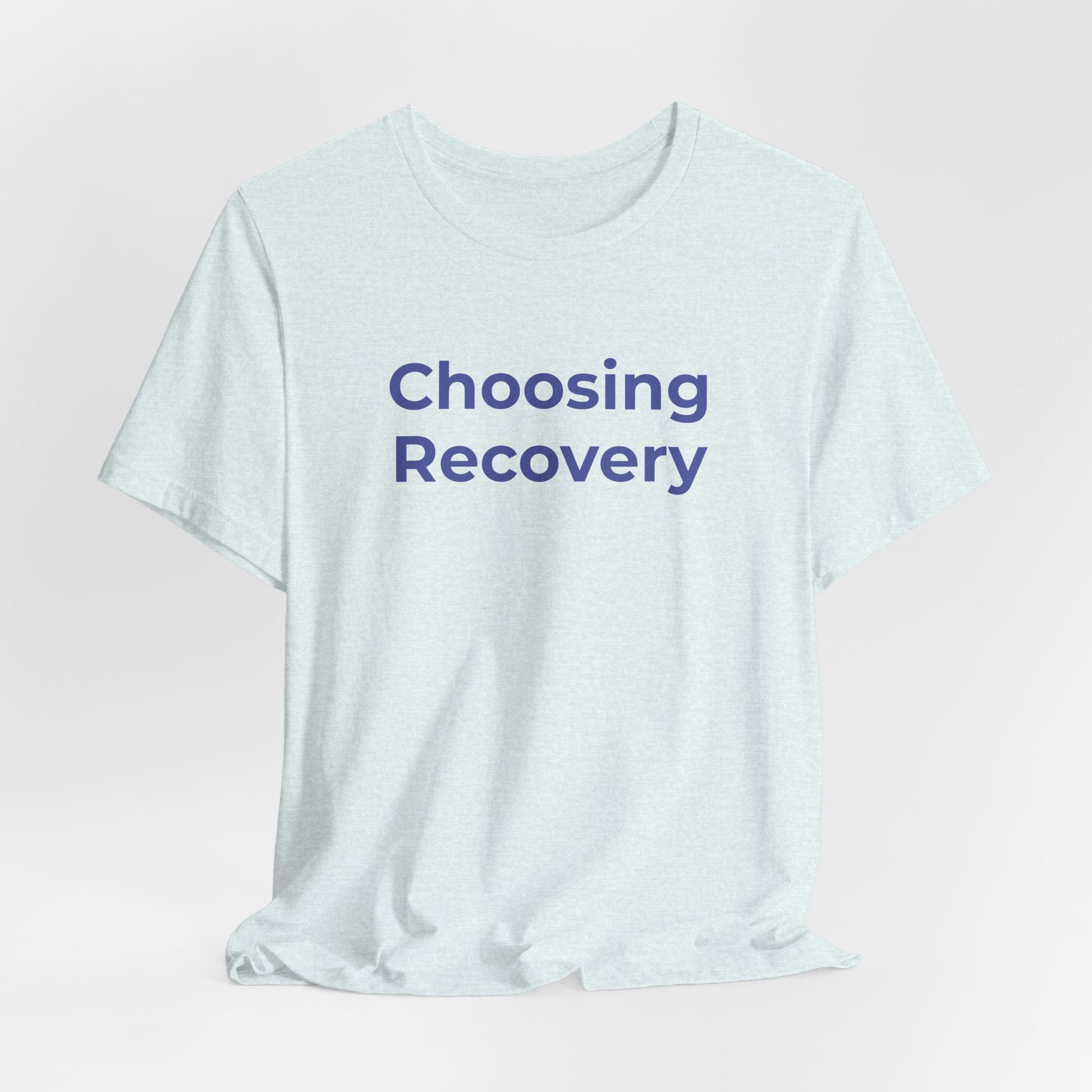 Addiction T-Shirt - Choosing Recovery - Wear What You Stand For Products