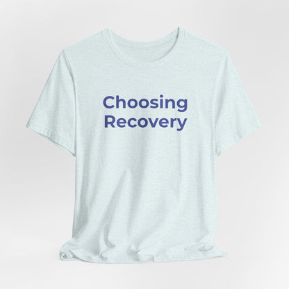 Addiction T-Shirt - Choosing Recovery - Wear What You Stand For Products