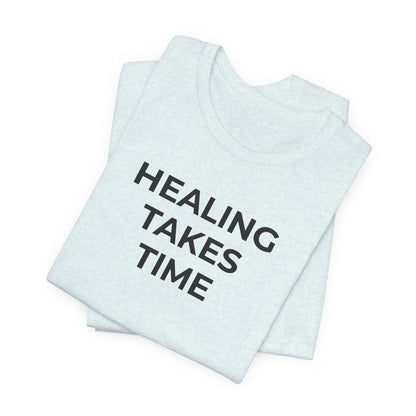 Grief and Loss T-Shirt - Healing Takes Time - Wear What You Stand For Products