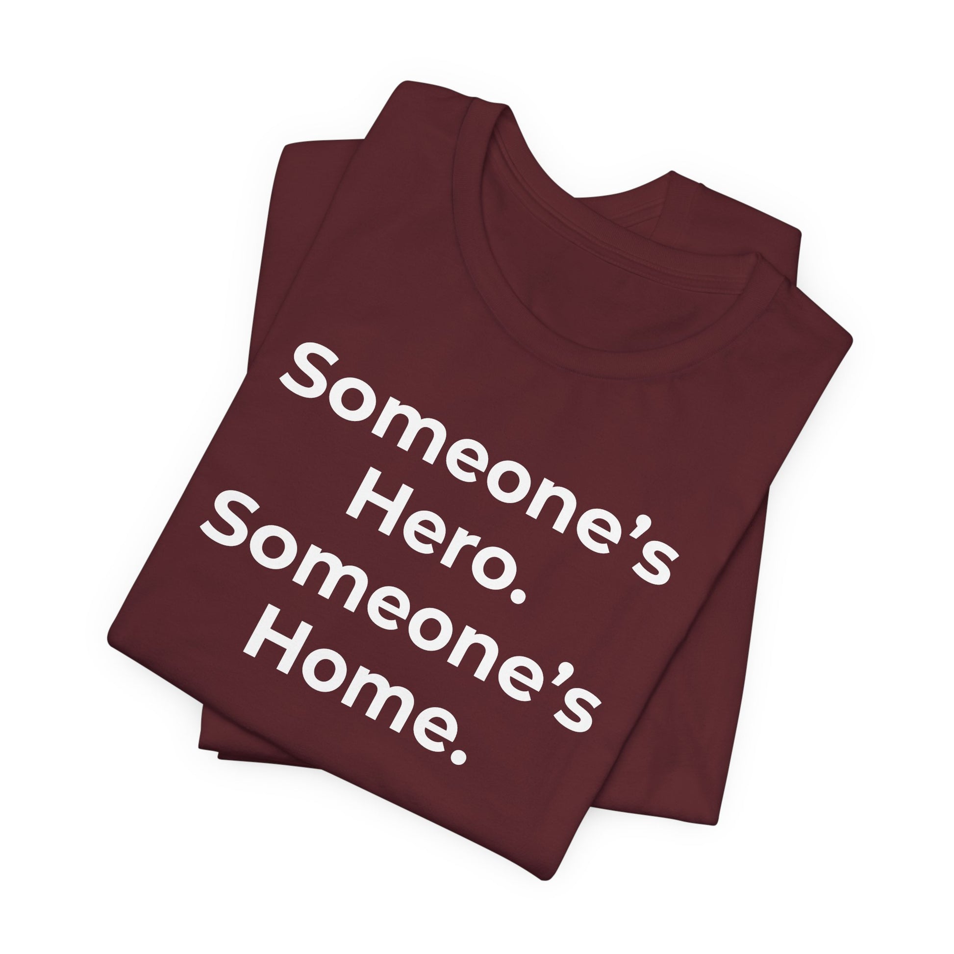 First Responders Support - Someone's Hero Someone's Home. - Wear What You Stand For Products