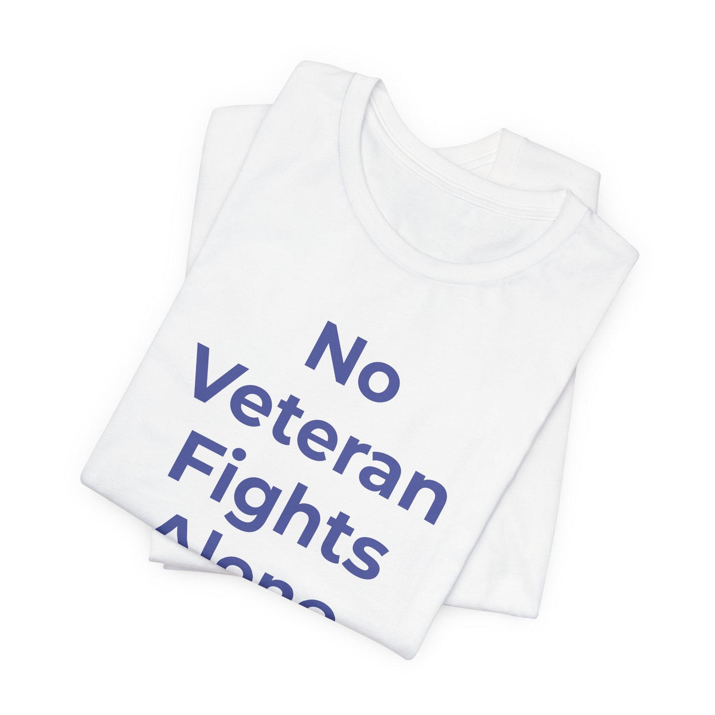 Veteran T-Shirt No Veteran Fights Alone - Wear What You Stand For Products