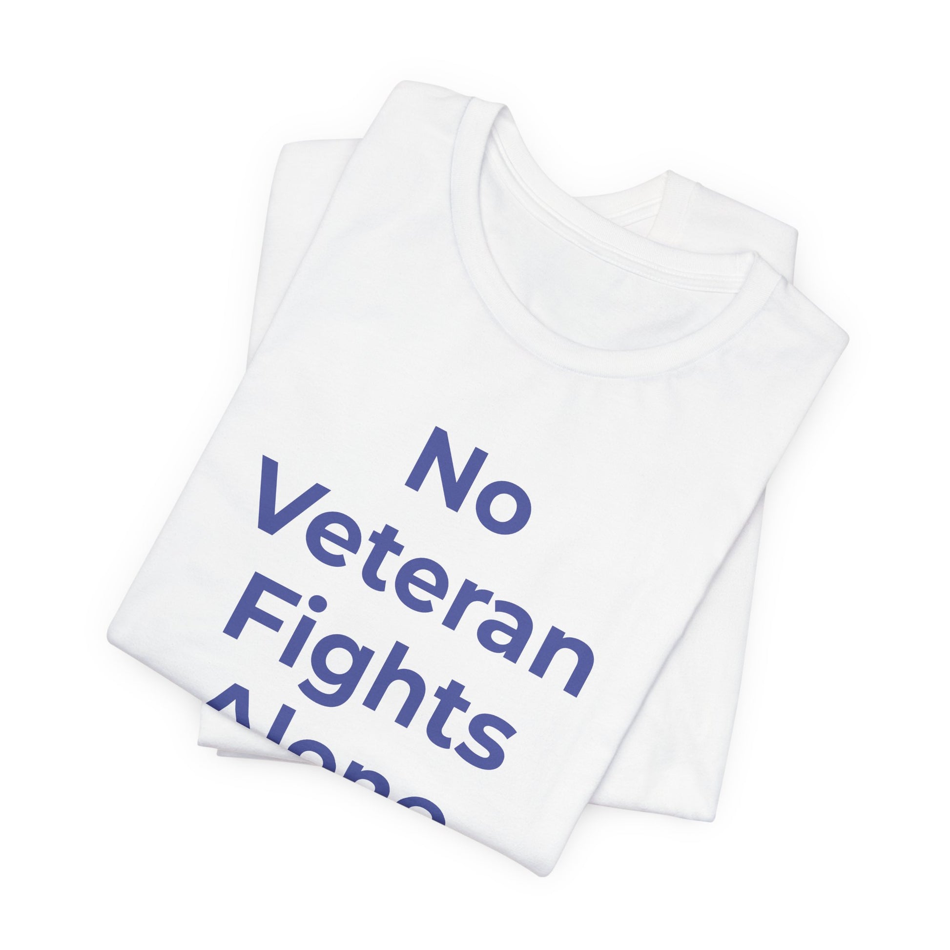 Veteran T-Shirt No Veteran Fights Alone - Wear What You Stand For Products