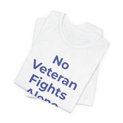 Veteran T-Shirt No Veteran Fights Alone - Wear What You Stand For Products