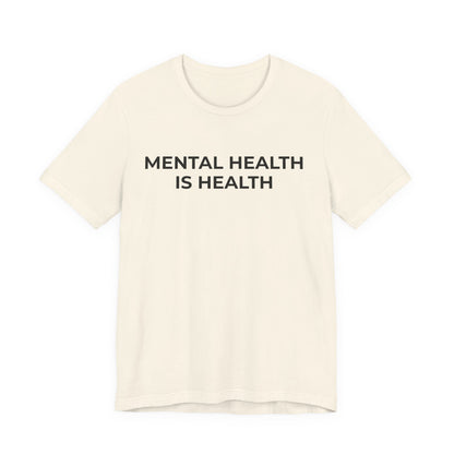 Mental Health T-Shirt - Mental Health is Health - Wear What You Stand For Products