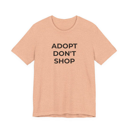 Pet Rescues T-Shirt Adopt Don't Shop - Wear What You Stand For Products