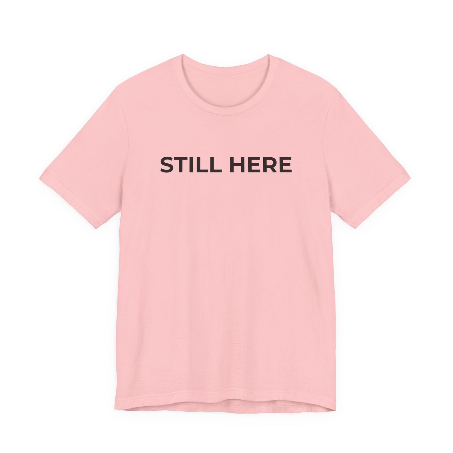 Mental Health T-Shirt - Still Here: Wear Your Strength and Resilience - Wear What You Stand For Products