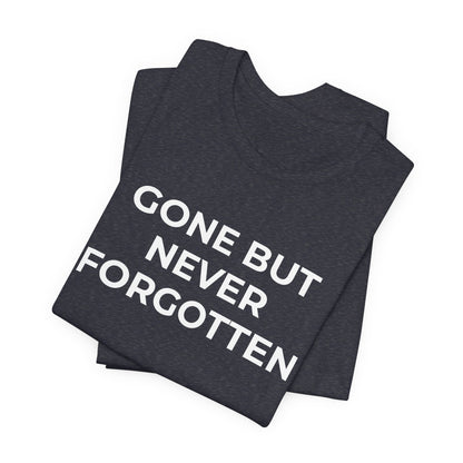 Grief and Loss T-Shirt - Gone but Never Forgotten - Wear What You Stand For Products