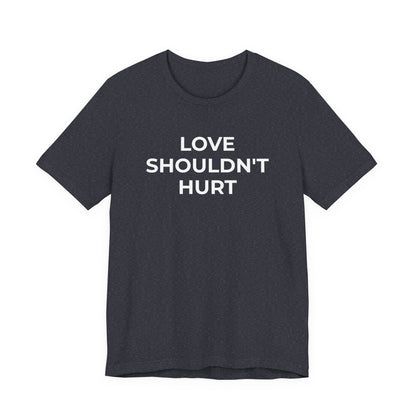 Domestic Violence T-Shirt Love Shouldn't Hurt - Wear What You Stand For Products