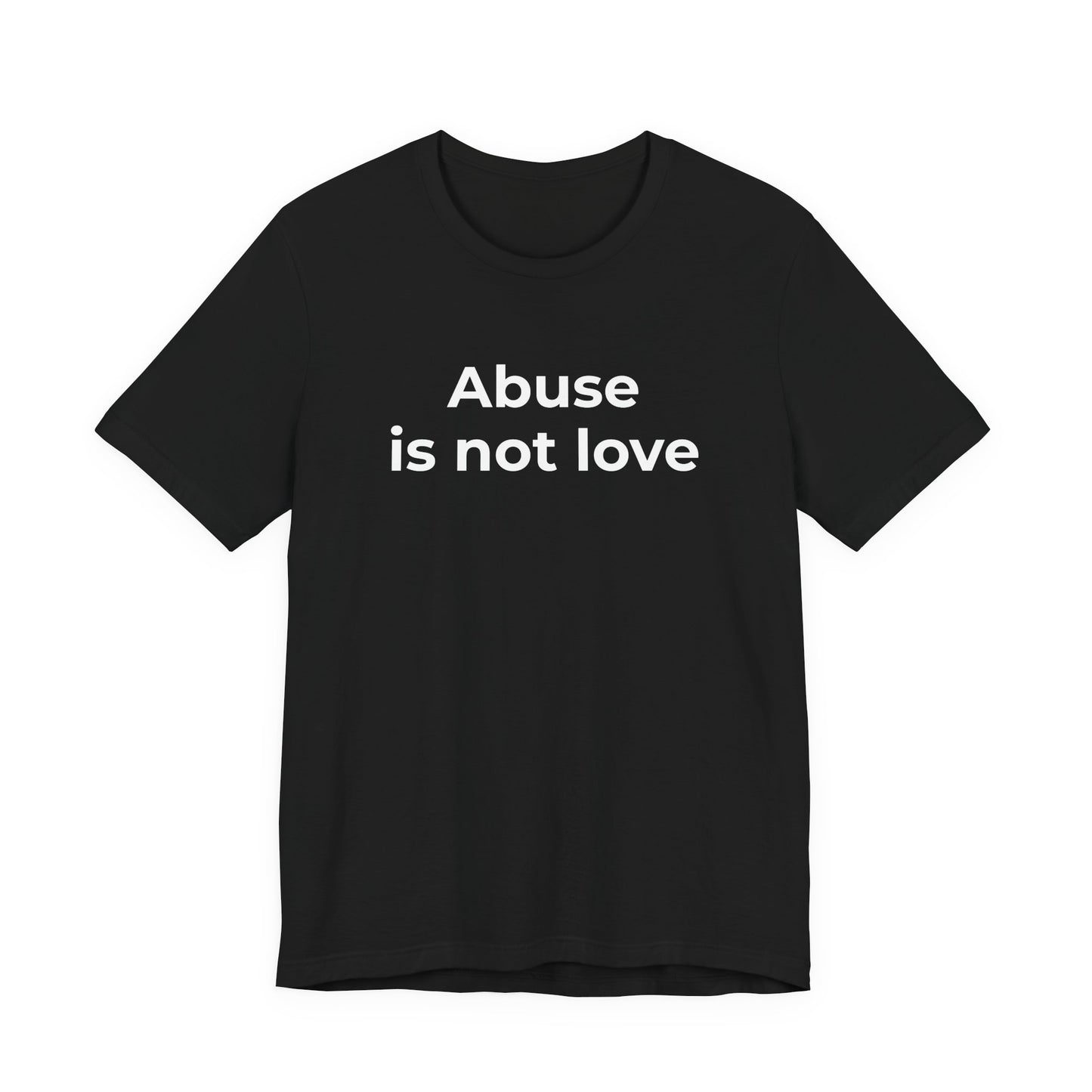 Domestic Violence T-Shirt - Abuse is Not Love - Wear What You Stand For Products