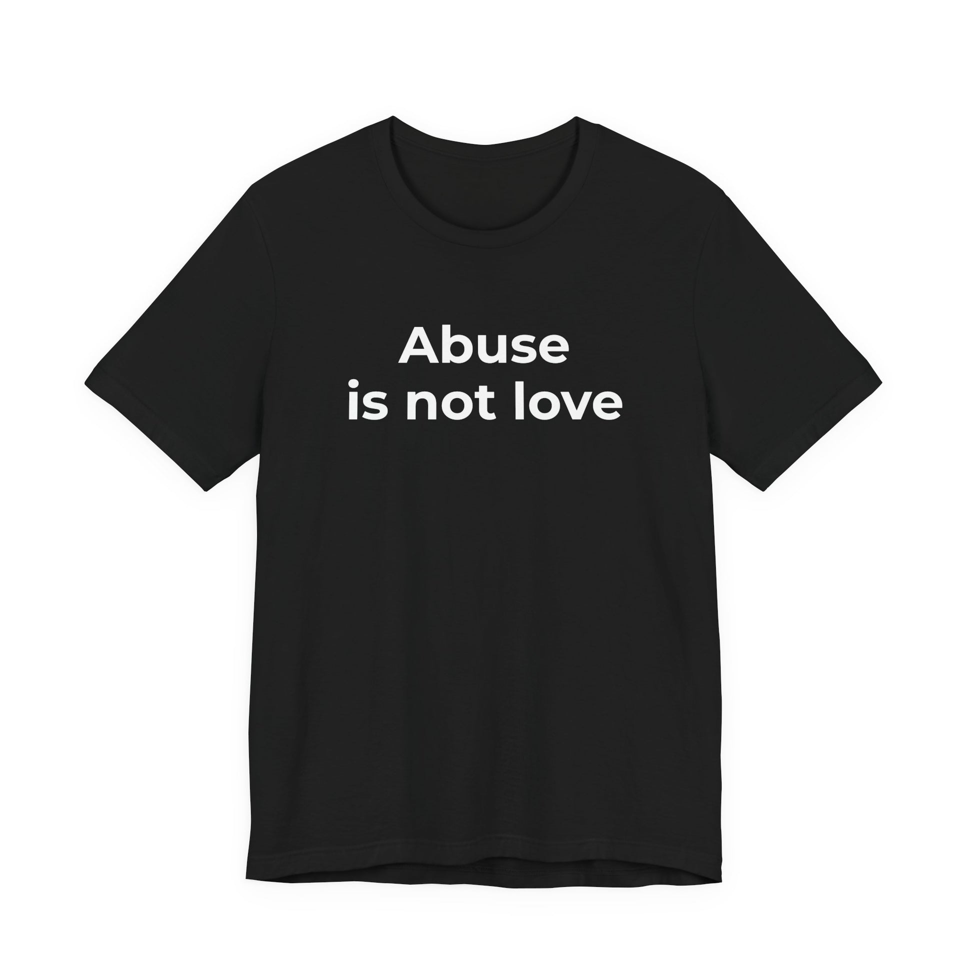Domestic Violence T-Shirt - Abuse is Not Love - Wear What You Stand For Products