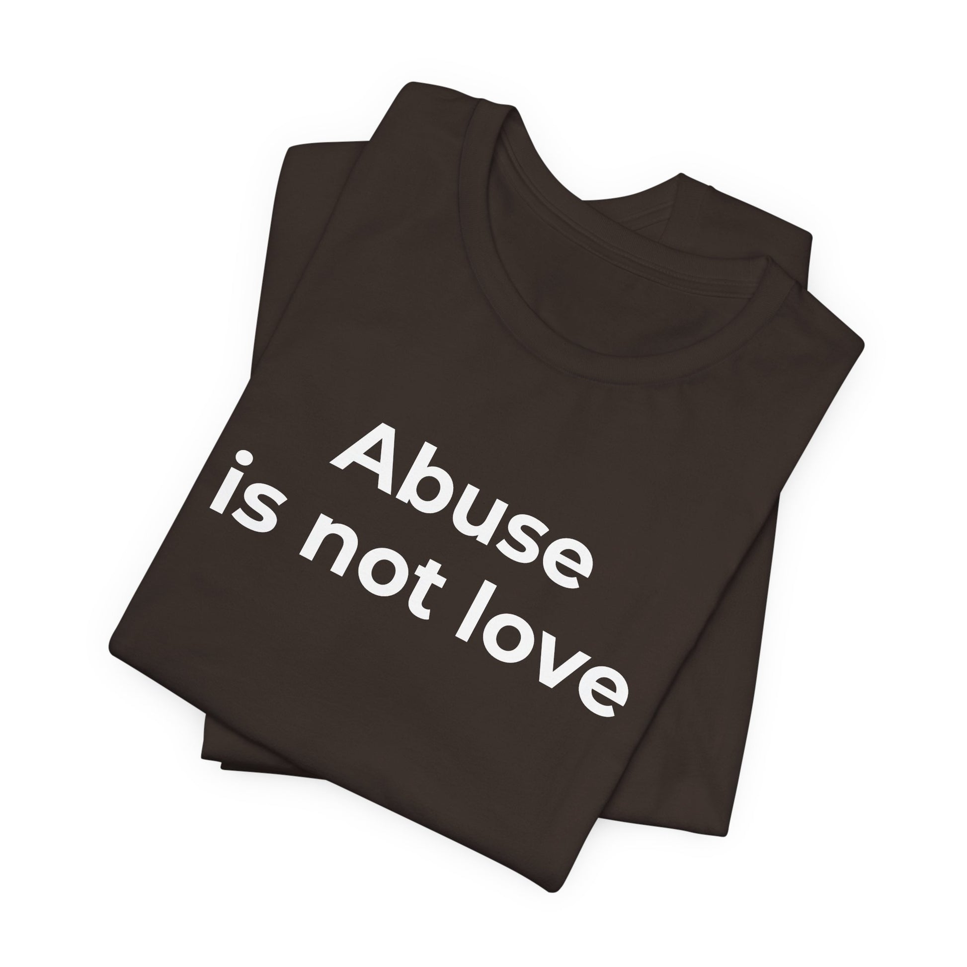 Domestic Violence T-Shirt - Abuse is Not Love - Wear What You Stand For Products