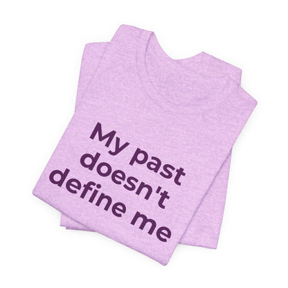 Addiction Awareness - My Past doesn't Define Me - Wear What You Stand For Products