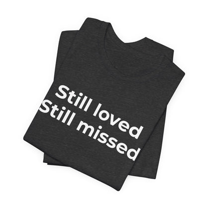 Grief and Loss Still Loved: Honoring Memories of Those Missed - Wear What You Stand For Products