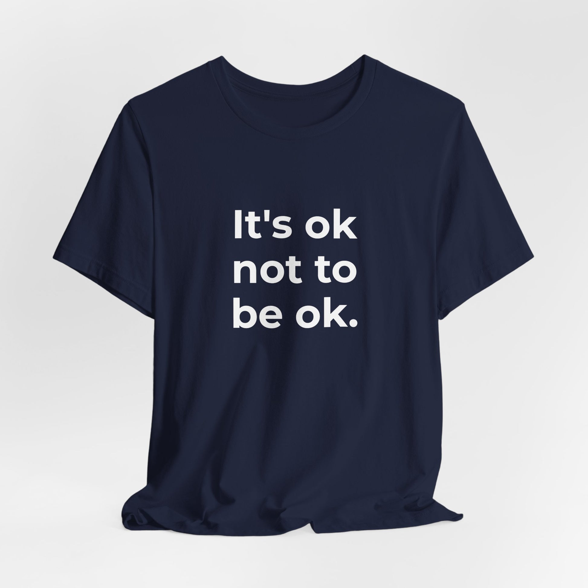 Mental Health T-Shirt - It is Ok not to be Ok - Wear What You Stand For Products