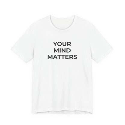 Mental Health T-Shirt - Your Mind Matters - Wear What You Stand For Products