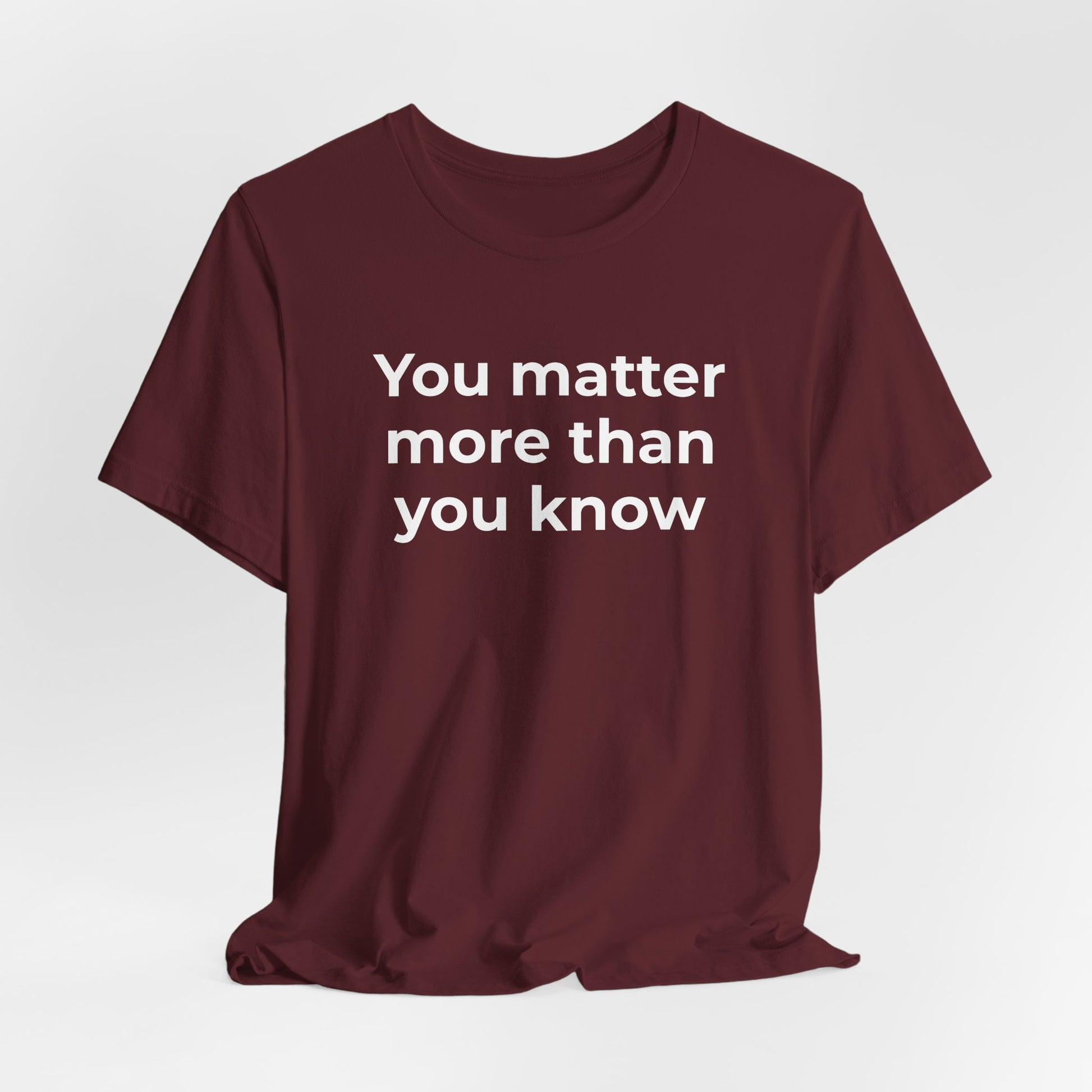 Suicide T-Shirt - You Matter More Than You Know - Wear What You Stand For Products