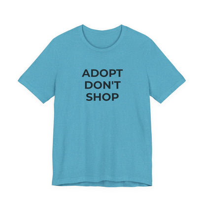 Pet Rescues T-Shirt Adopt Don't Shop - Wear What You Stand For Products