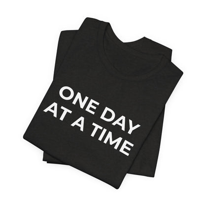 Addiction T-Shirt - One Day at a Time (Second Edition) - Wear What You Stand For Products