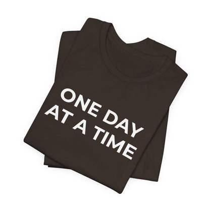 Addiction T-Shirt - One Day at a Time (Second Edition) - Wear What You Stand For Products