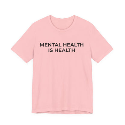 Mental Health T-Shirt - Mental Health is Health - Wear What You Stand For Products