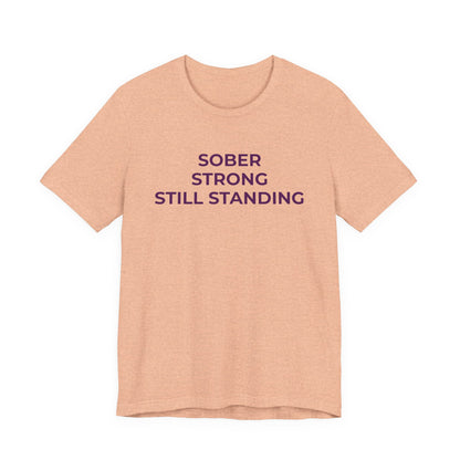 Addiction T-Shirt Sober Strong Still Standing - Wear What You Stand For Products