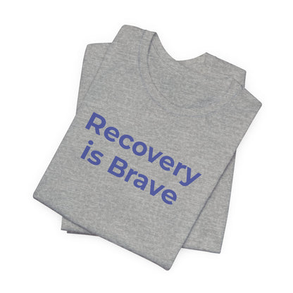 Addiction T-Shirt - Recovery is Brave - Wear What You Stand For Products