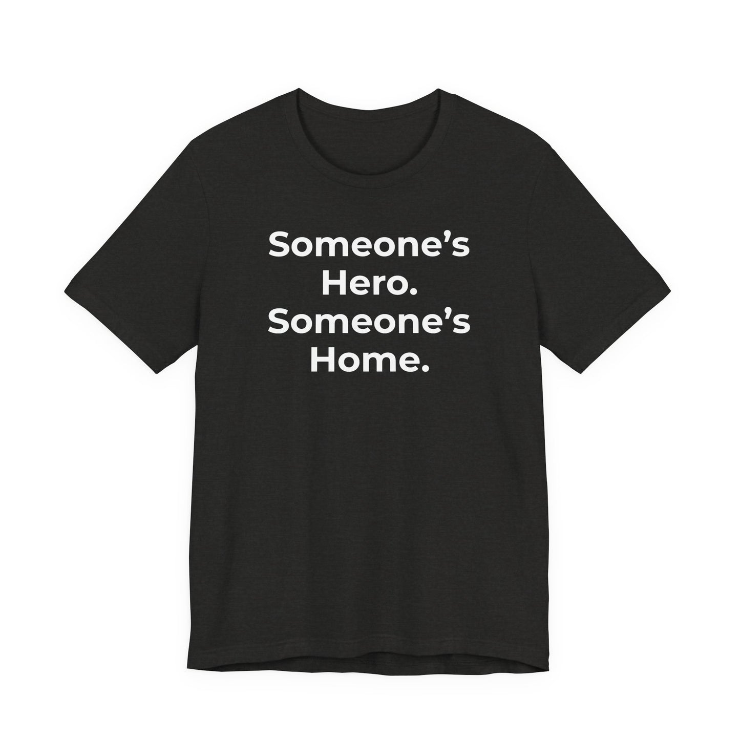 First Responders Support - Someone's Hero Someone's Home. - Wear What You Stand For Products