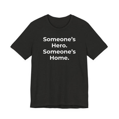 First Responders Support - Someone's Hero Someone's Home. - Wear What You Stand For Products