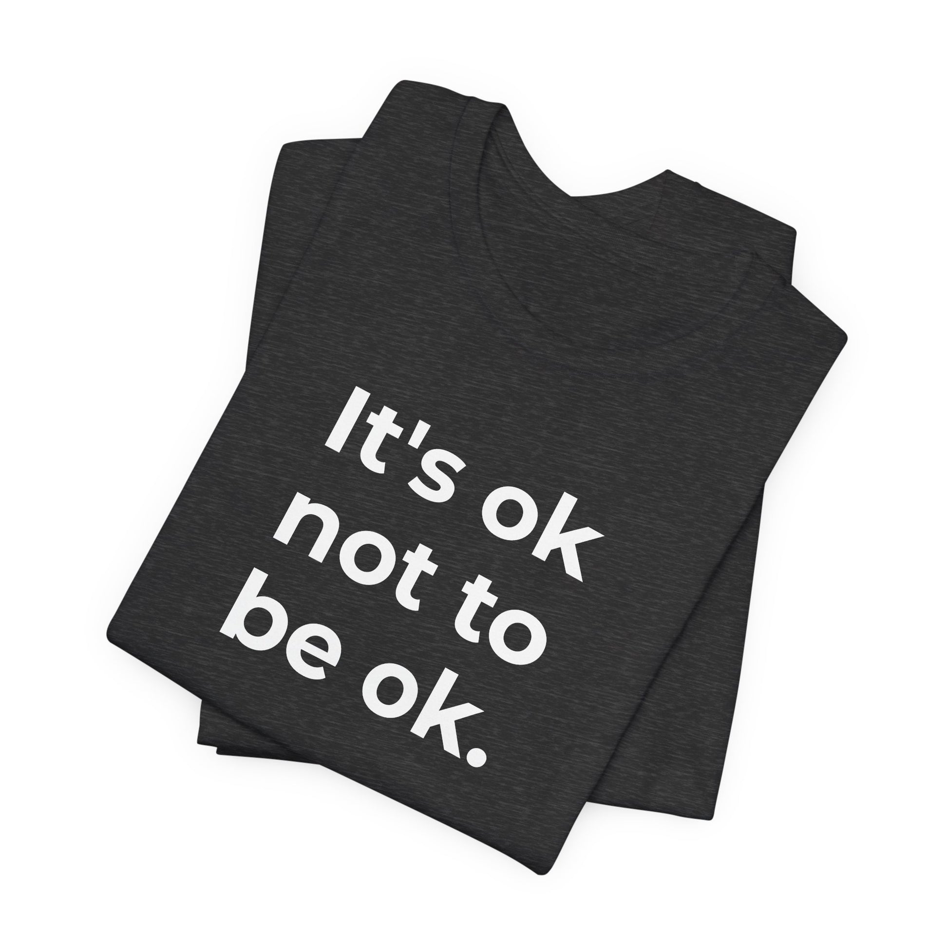 Mental Health T-Shirt - It is Ok not to be Ok - Wear What You Stand For Products