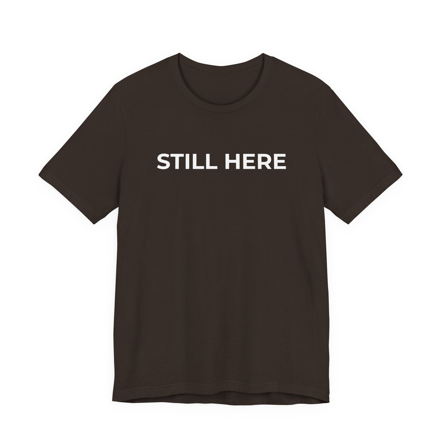 Mental Health T-Shirt - Still Here: Wear Your Strength and Resilience - Wear What You Stand For Products