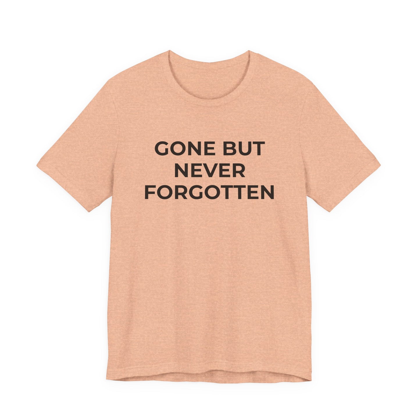 Grief and Loss T-Shirt - Gone but Never Forgotten - Wear What You Stand For Products