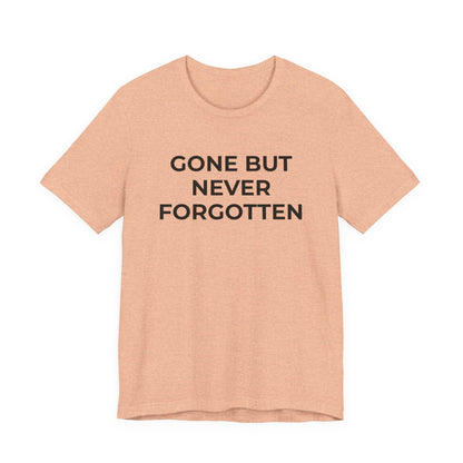 Grief and Loss T-Shirt - Gone but Never Forgotten - Wear What You Stand For Products