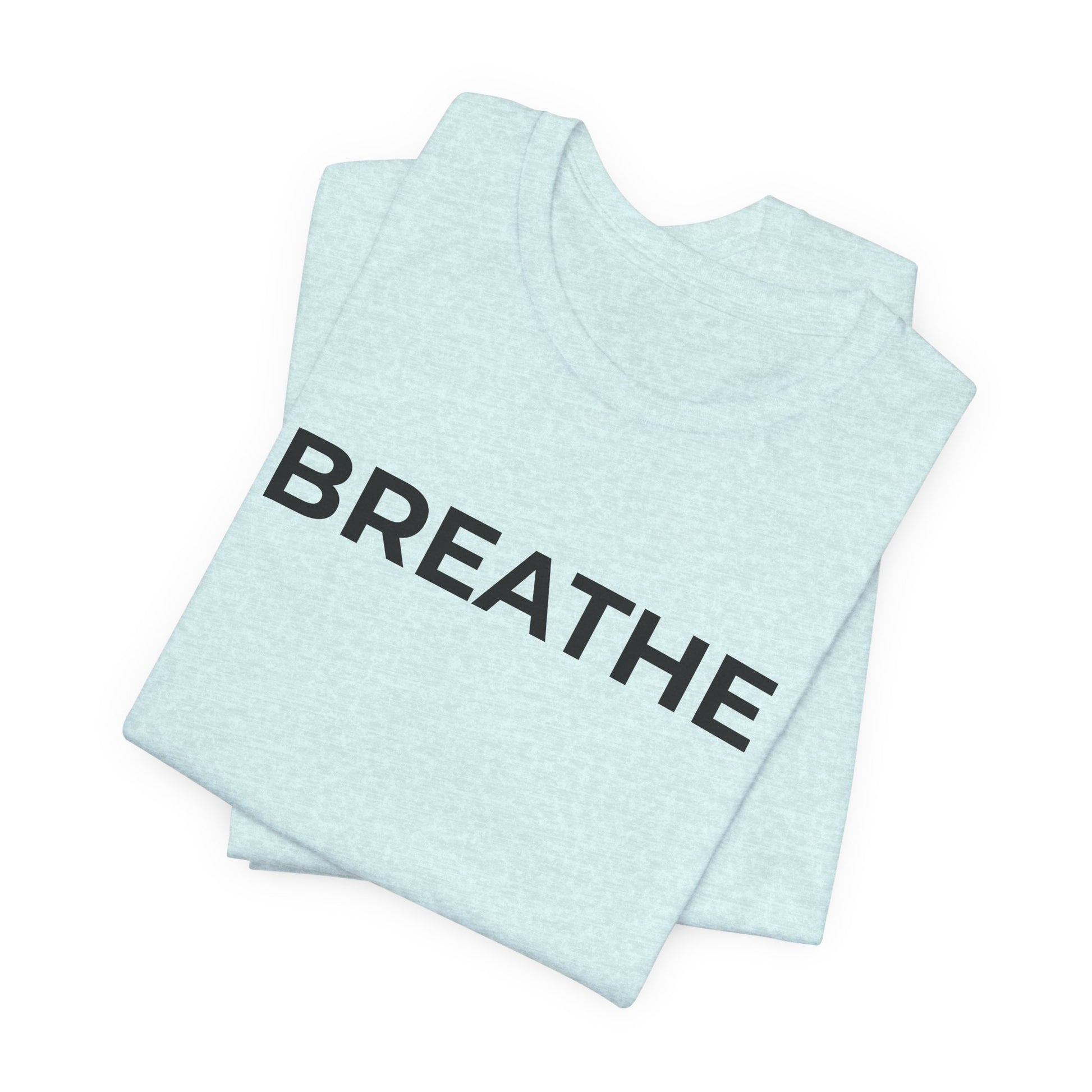 Mental Health T-Shirt - Breathe - Wear What You Stand For Products