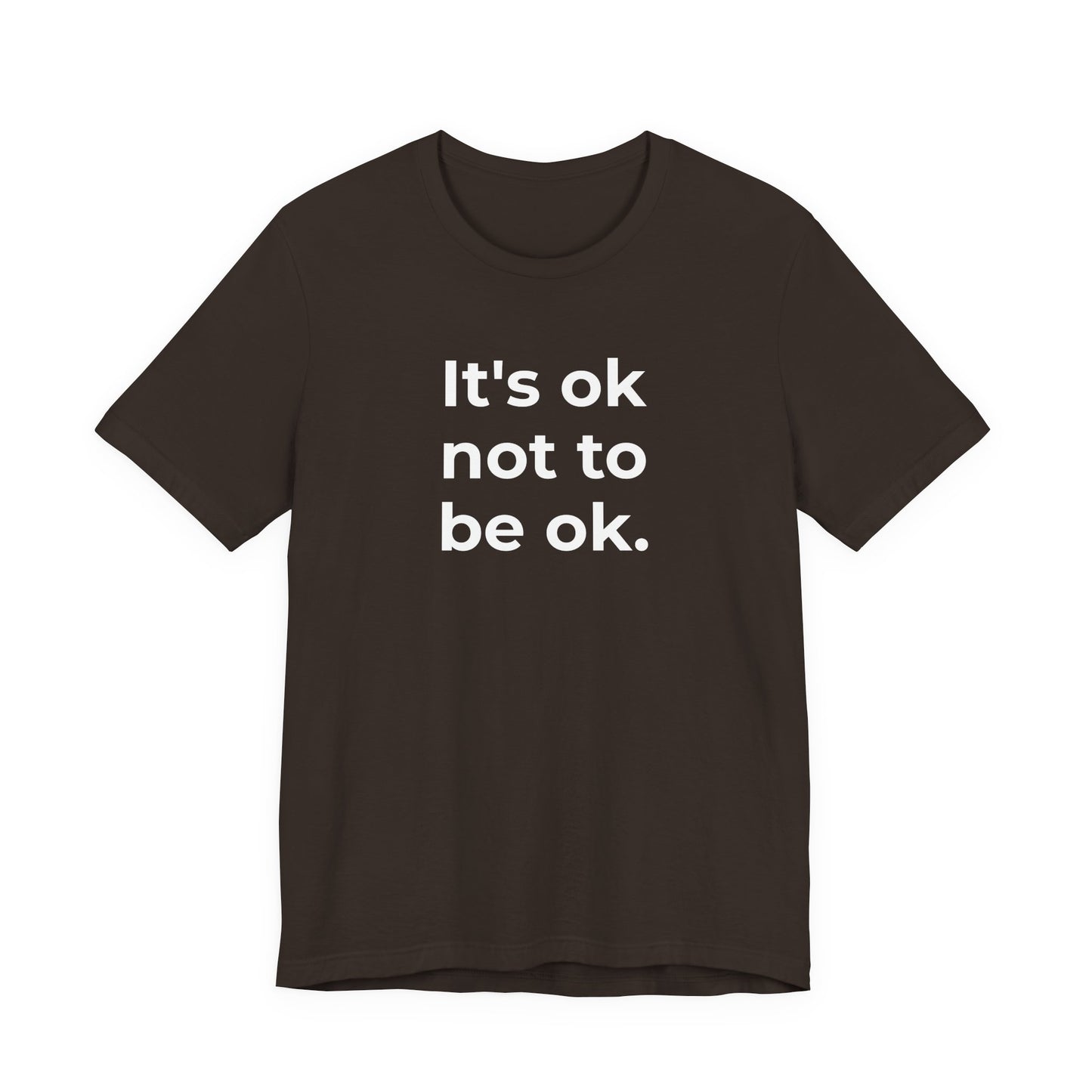 Mental Health T-Shirt - It is Ok not to be Ok - Wear What You Stand For Products