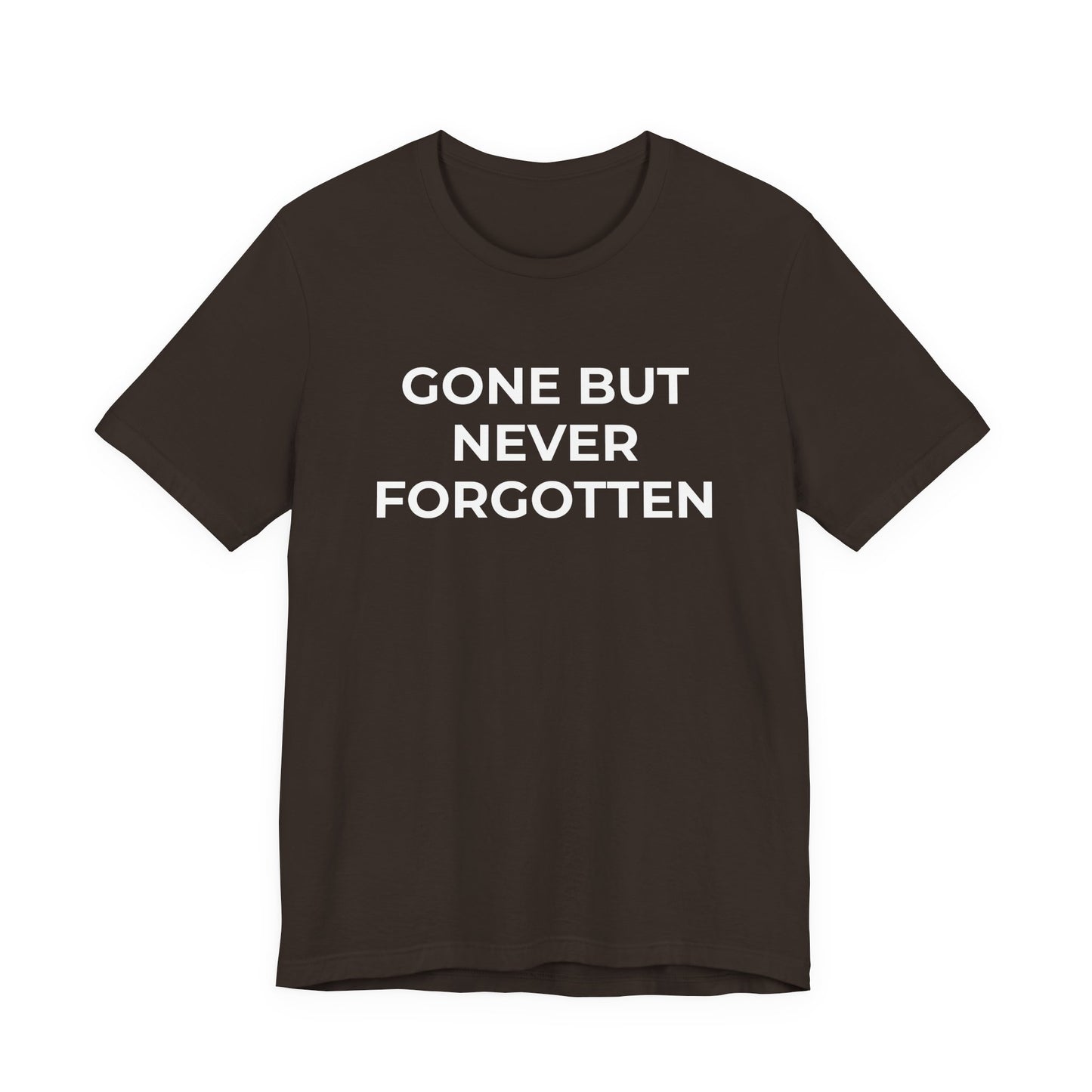 Grief and Loss T-Shirt - Gone but Never Forgotten - Wear What You Stand For Products