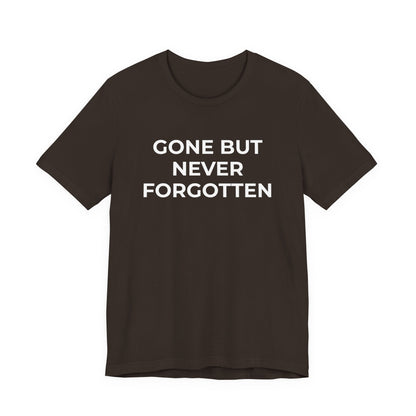 Grief and Loss T-Shirt - Gone but Never Forgotten - Wear What You Stand For Products