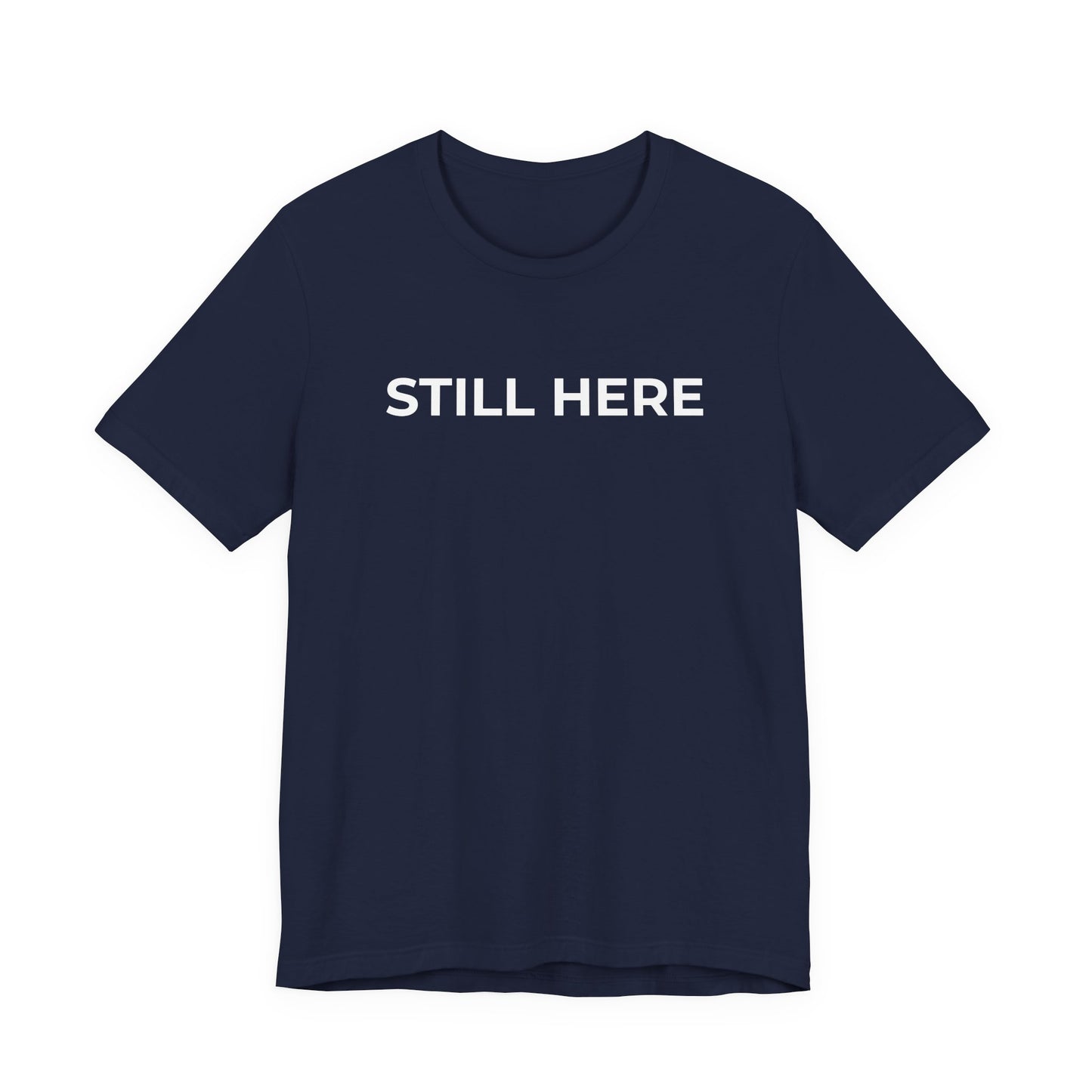 Mental Health T-Shirt - Still Here: Wear Your Strength and Resilience - Wear What You Stand For Products