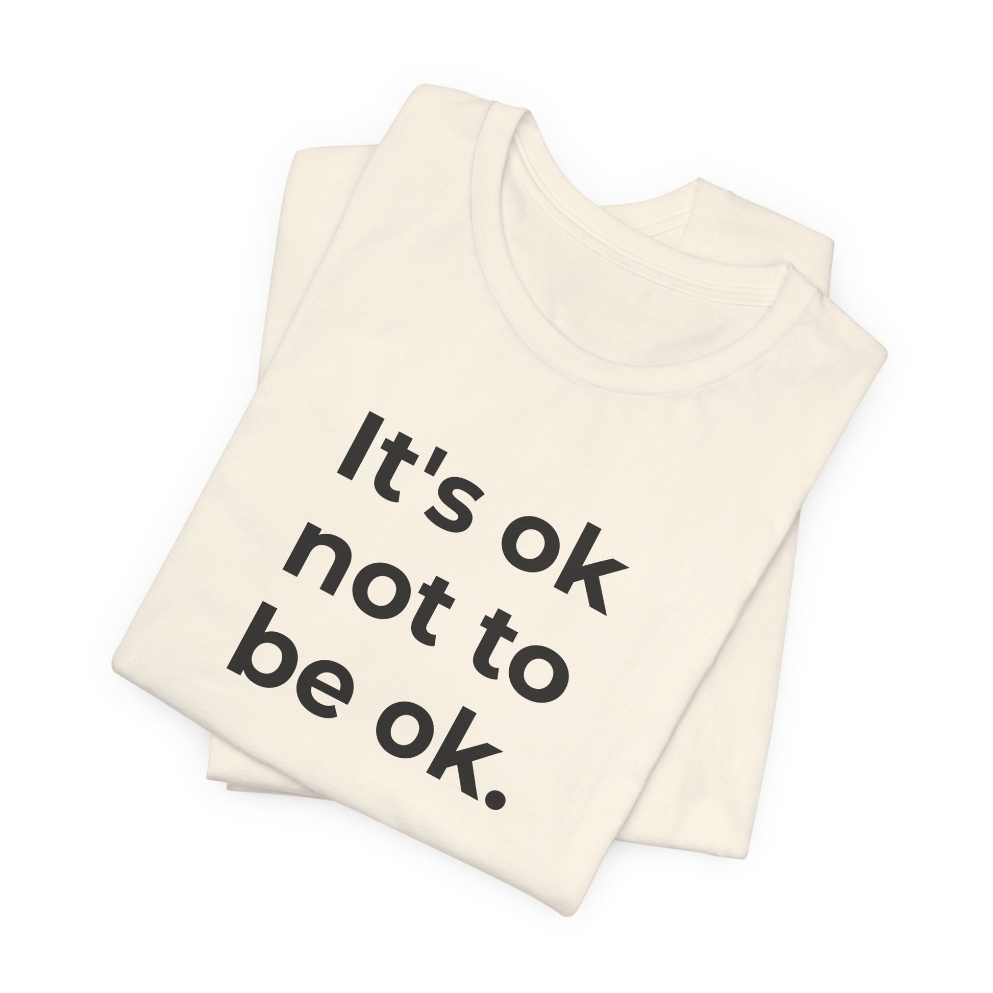 Mental Health T-Shirt - It is Ok not to be Ok - Wear What You Stand For Products