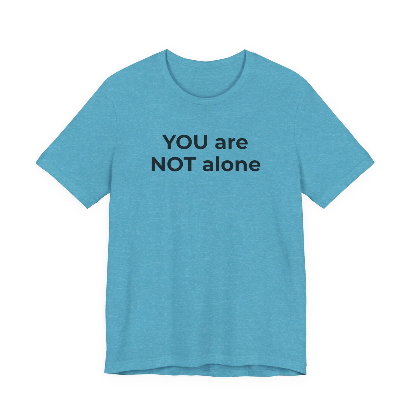 Addiction and Anti-Bullying Domestic Violence Suicide - You are NOT alone T-Shirt - Wear What You Stand For Products