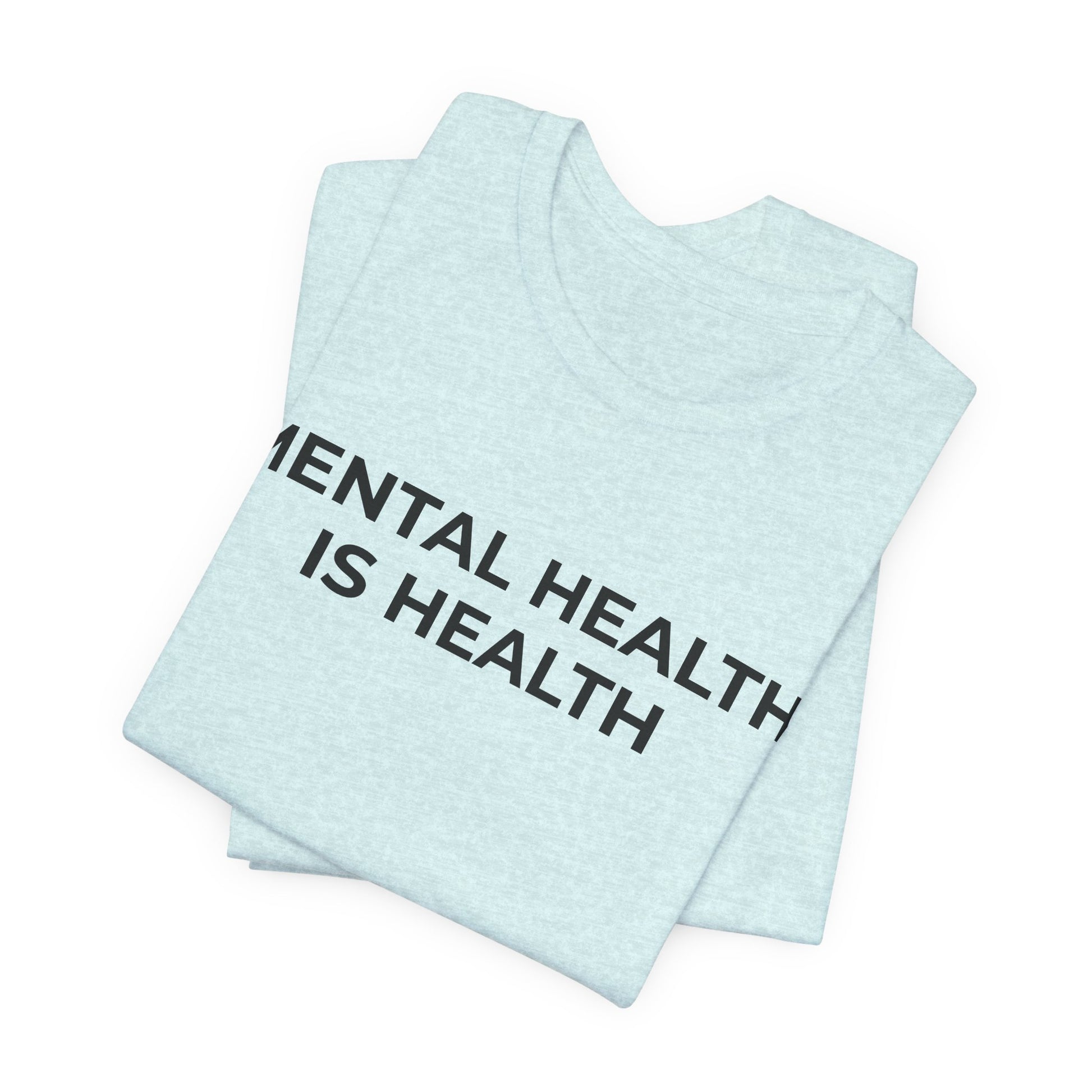 Mental Health T-Shirt - Mental Health is Health - Wear What You Stand For Products