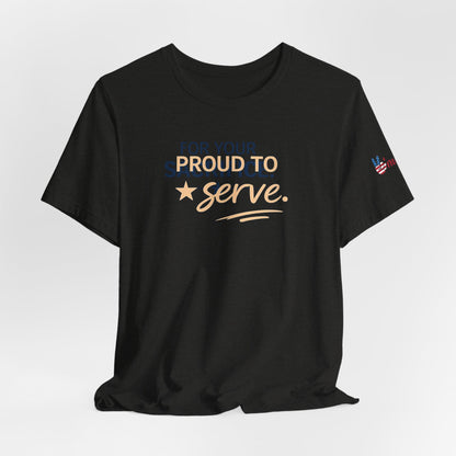 Veterans T-Shirt - Proud to Serve - Wear What You Stand For Products